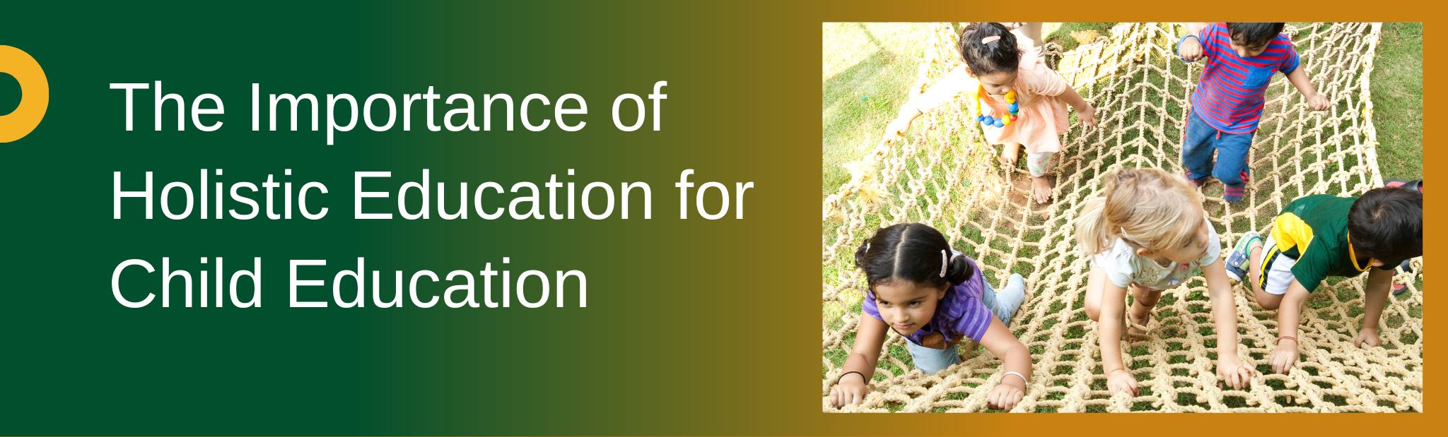 The Importance of Holistic Education for Child Education